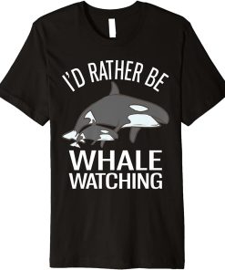 I"d Rather Be Whale Watching Funny Orca Premium T-Shirt