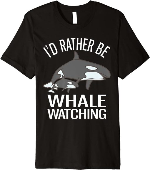 I"d Rather Be Whale Watching Funny Orca Premium T-Shirt