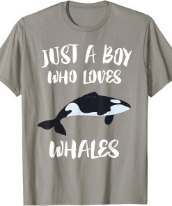Just A Boy Who Loves Whales T-Shirt Killer Whale Orca Gift