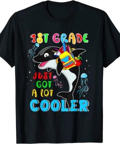 1st Grade Just Got A Lot Cooler Cute Orca Wearing School Bag T-Shirt