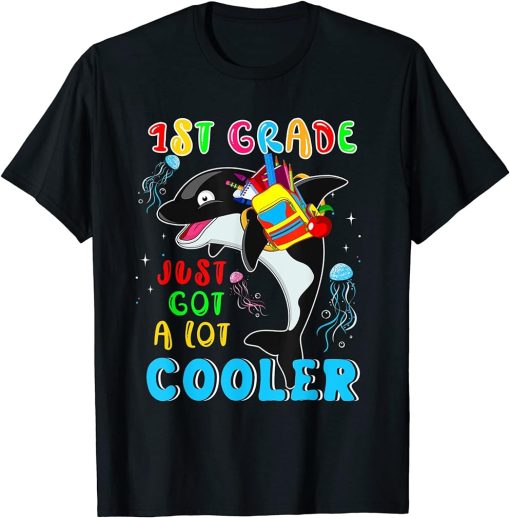 1st Grade Just Got A Lot Cooler Cute Orca Wearing School Bag T-Shirt