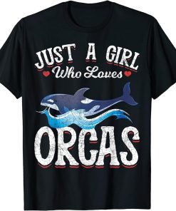 Just A Girl Who Loves Orcas Sea Waves Cute Animal Whale Orca T-Shirt